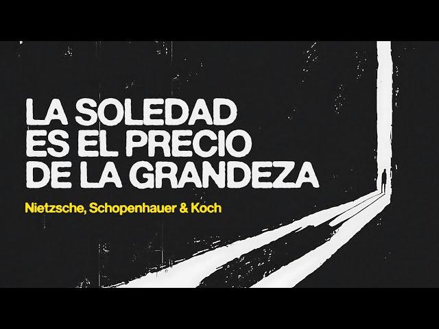 La soledad es el precio de la grandeza: ¿Por qué es mejor estar solo? | Nietzsche & Schopenhauer