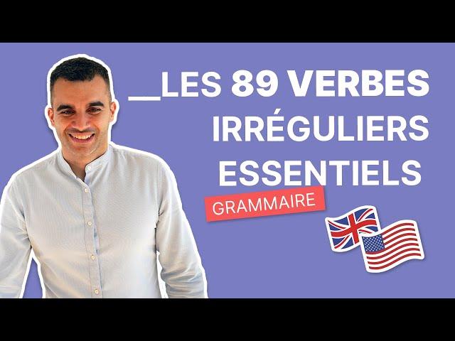 Les 89 Verbes Irréguliers à Connaître Absolument en Anglais | Grammaire Anglaise