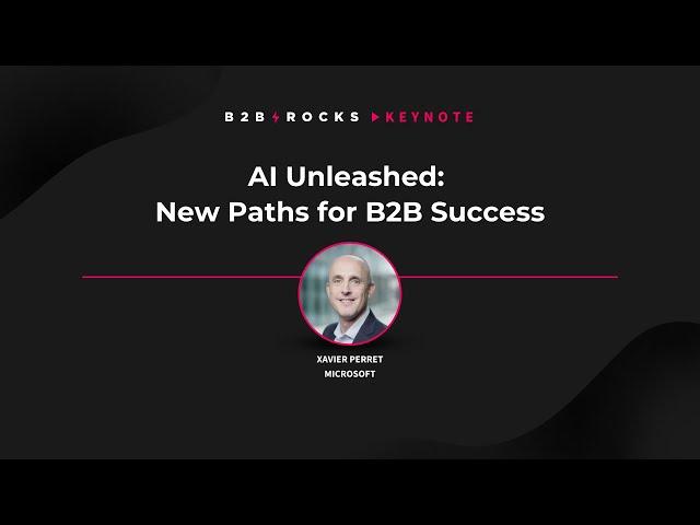 AI Unleashed: New Paths for B2B Success - B2B Rocks 2023 x @Microsoft