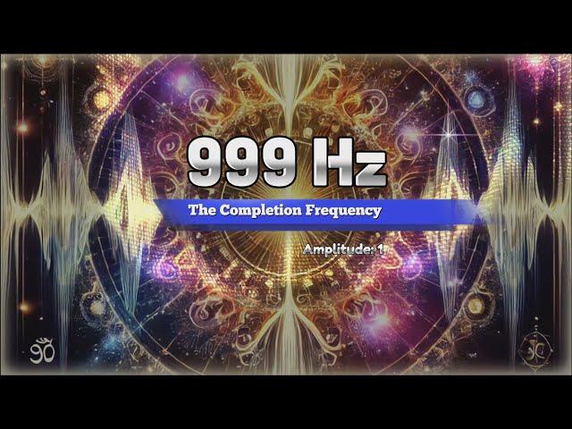 999 Hz | The Completion Frequency | Spiritual Awakening & Universal Energy