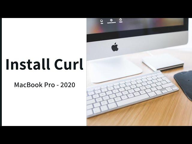 Install curl in MacBook Pro - 2020