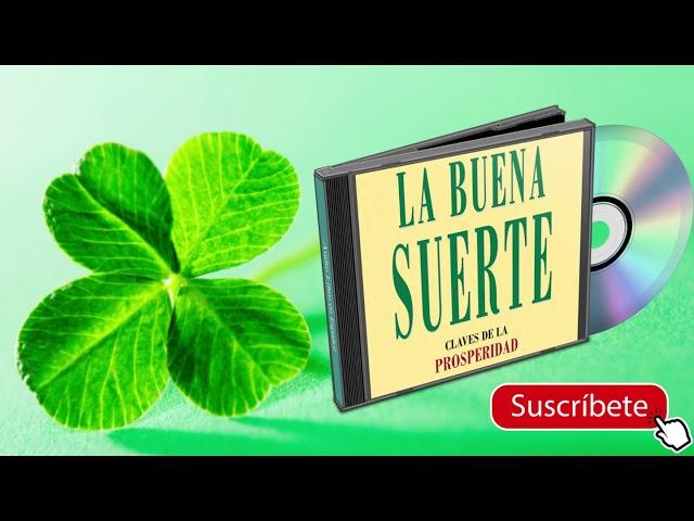 La Buena Suerte. Claves de la Prosperidad, Álex Rovira Celma (AudioLibro)