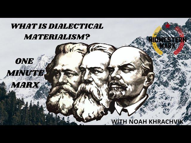 What is Dialectical Materialism? | One Minute Marx