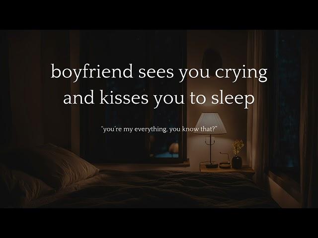 boyfriend sees you crying and kisses you to sleep [bf asmr] [sleep aid] [kisses] [breathing sounds]