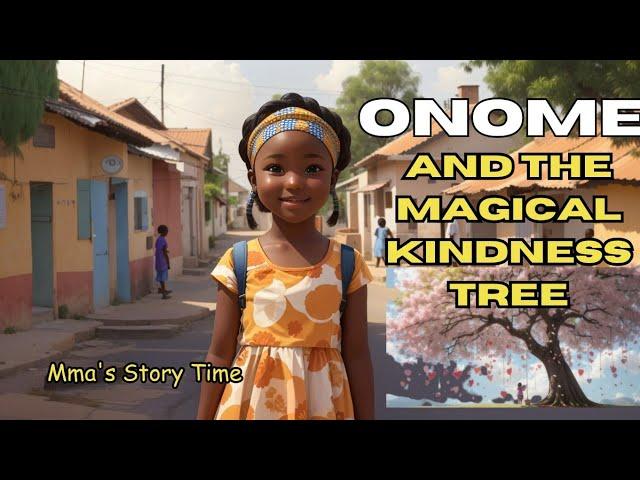 Onome and The Magical Kindness Tree #folktale #africanfolktales #nigerianfolktales