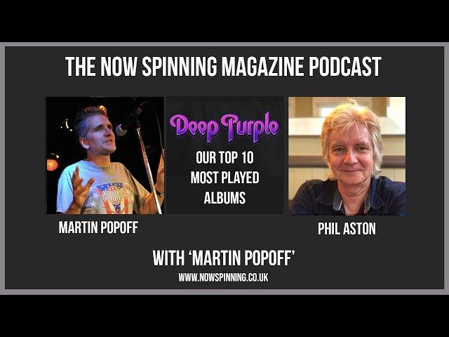 Martin Popoff and Phil Aston rank their Top 10 Deep Purple Albums | Now Spinning Magazine Podcast