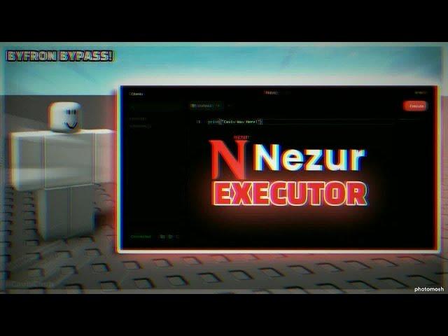 NEZUR SCRIPT EXECUTOR - NEW UPDATE | ROBLOX FREE WINDOWS EXECUTOR | BYFRON BYPASSING (2025)