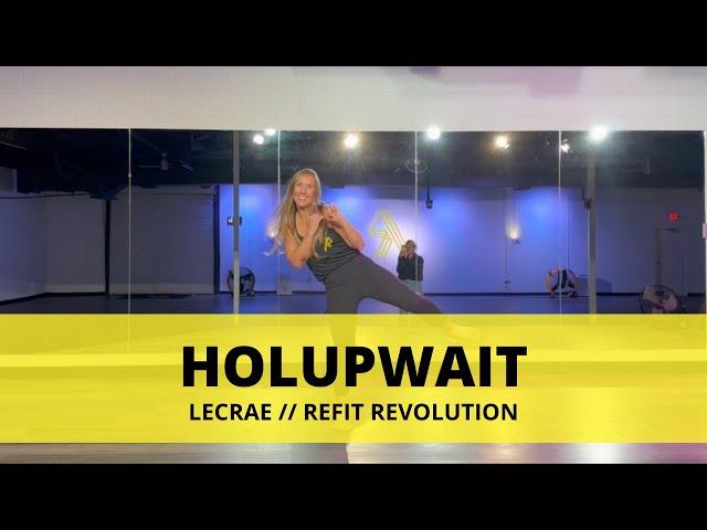 Holupwait || @LecraeOfficial  || Dance Fitness Choreography || @REFITREV