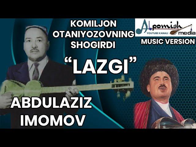 "XORAZM LAZGISI" ABDULAZIZ IMOMOV (KOMILJON OTANIYOZOVNING SHOGIRDI)