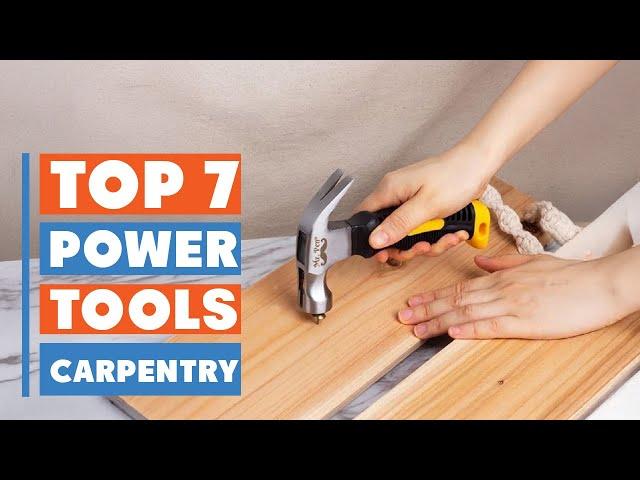 Top 7 Power Tools for Carpentry – Essential Tools for Every Woodworker