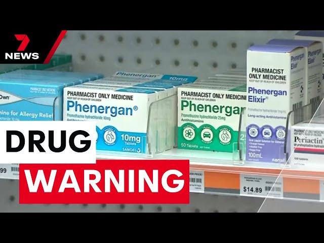 Parents are warned not to give children Phenergan | 7NEWS