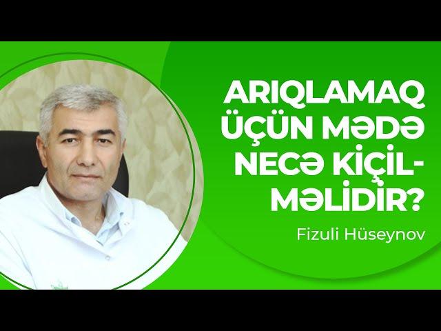 Arıqlamaq üçün mədə necə kiçilməlidir? | Arıqlamaq üçün vasitələr | Fizuli Hüseynov