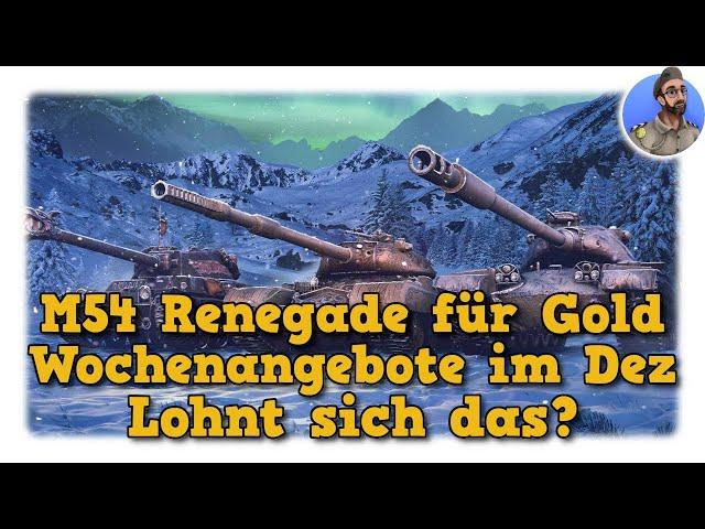 M54 Renegade für Gold - Wochenangebote im Dezember (Adventskalender-Ersatz) - World of Tanks