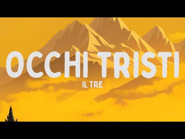 Il Tre - OCCHI TRISTI (Testo/Lyrics)