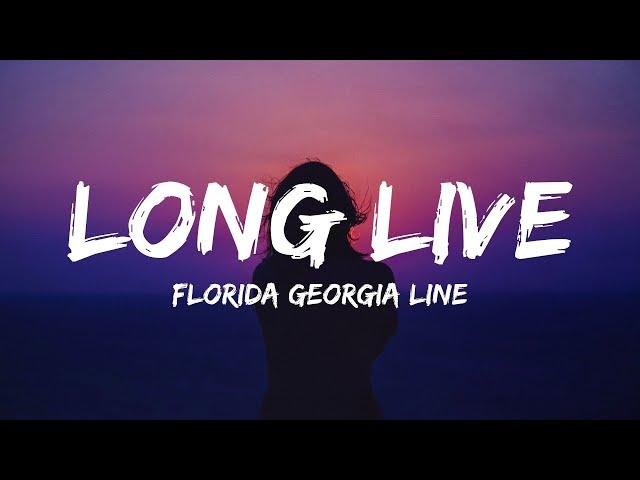 Florida Georgia Line - Long Live (Lyrics)