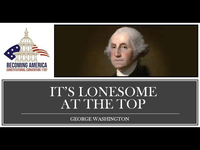 It’s Lonesome At The Top - George Washington