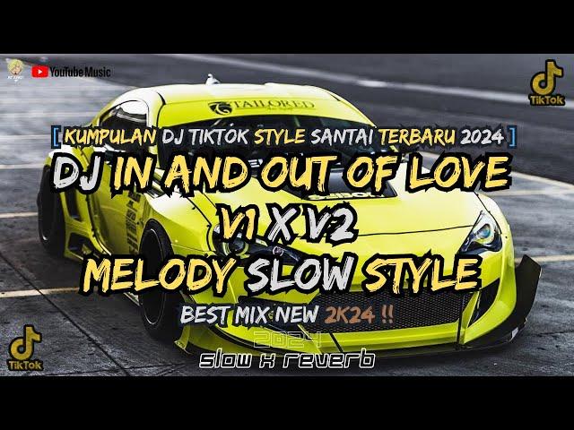 KUMPULAN DJ IN AND  OUT LOVE V1 X V2 MELODY SLOW STYLE FYP TIKTOK TERBARU 2024