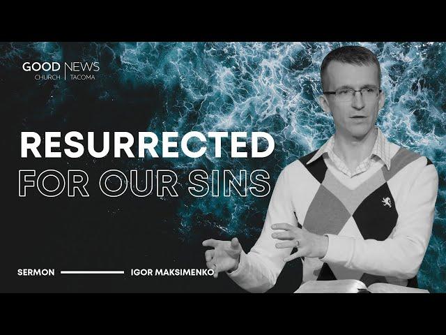 Resurrected for Our Sins - Igor Maksimenko