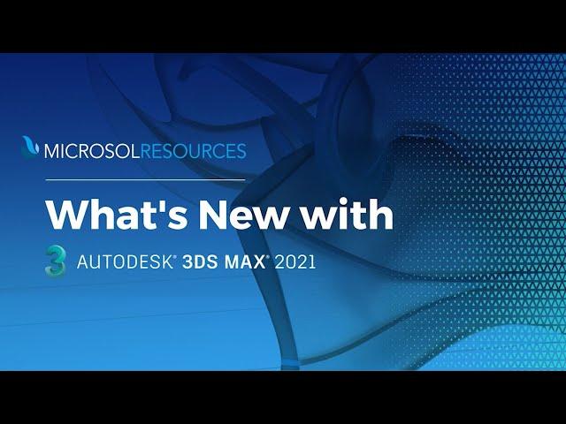 What's New with 3ds Max 2021?