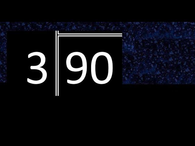 Divide 90 by 3 ,  remainder  . Division with 1 Digit Divisors . Long Division . How to do