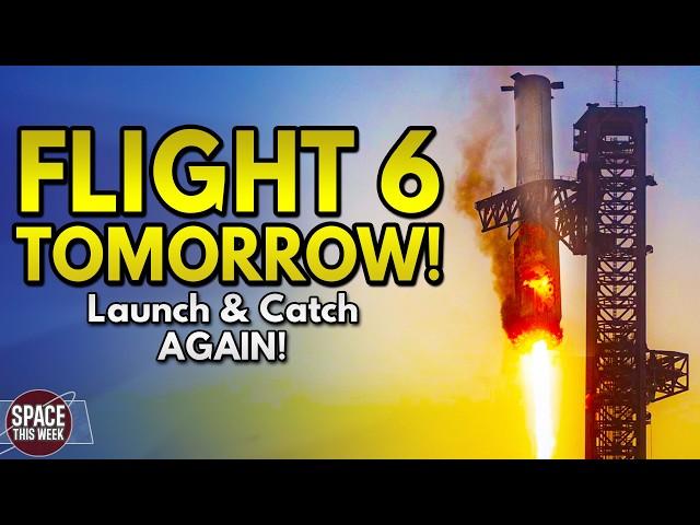 Starship's SIXTH Flight Test Launches in HOURS! - Space News Update