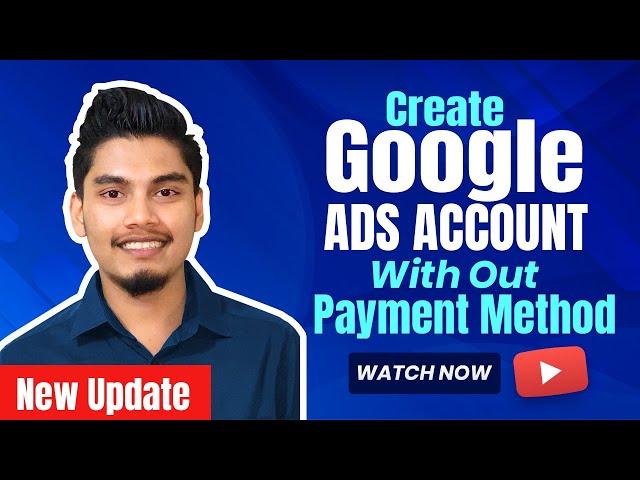 Create Google Ads Account Without Credit Card | Google Ads Account without Payment Method | Update