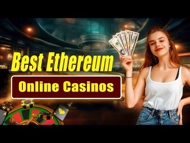 Best Ethereum Online Casinos  - Top Ethereum Online Casinos Listed - VISIT Now And Play