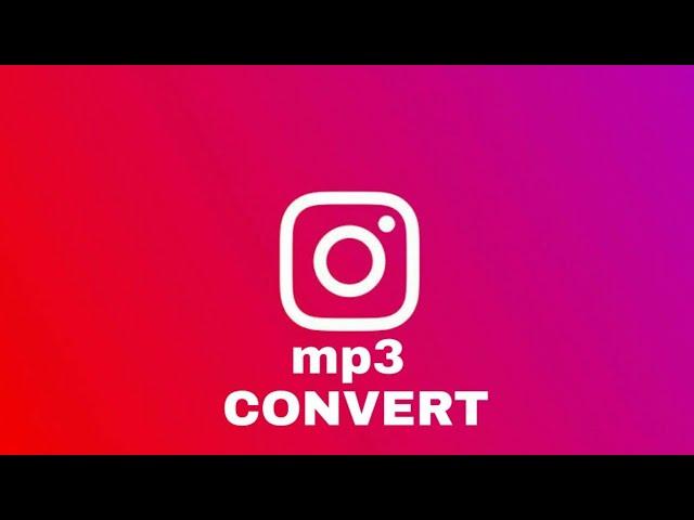 INSTAGRAM VIDEO COVERT TO MP3