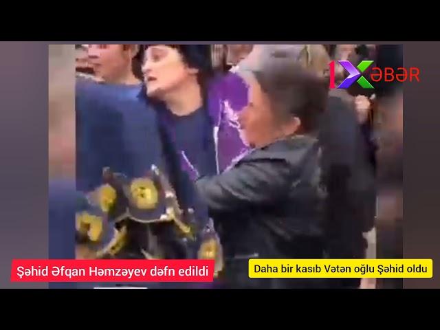 Şəhid Əfqan Həmzəyev dəfn edildi:Kasıb daxmanın qəhrəman oğlu ...