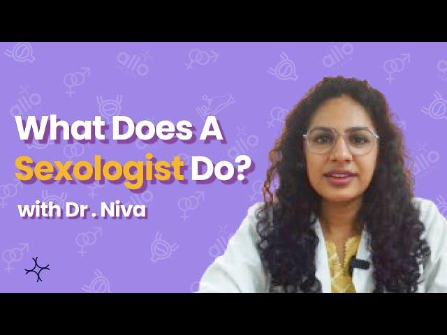 What Does a Sexologist Do? | Dr. Niva Jacob- Sexologist & Psychiatrist | Allo Sexual Health Clinic