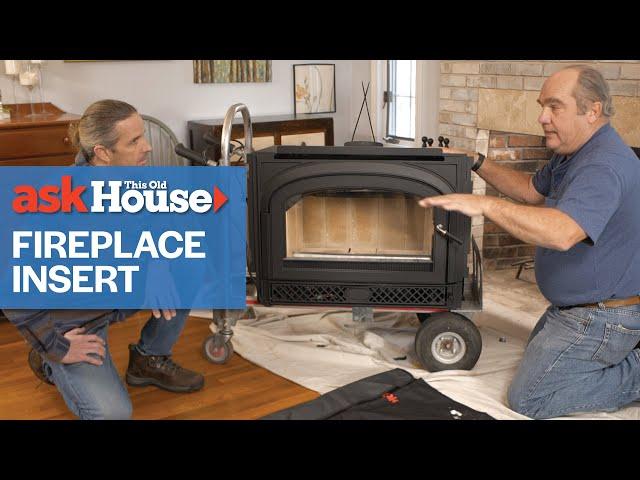 How to Install a Fireplace Insert | Ask This Old House