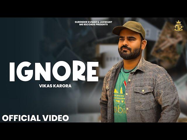 IGNORE (Official Video) : Vikas Karora | New Haryanvi Songs 2024