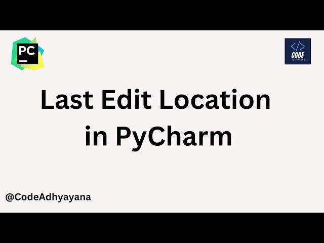 last edit location in PyCharm