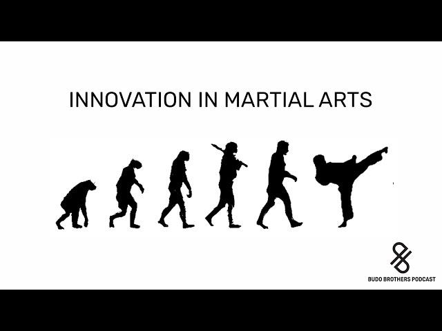 Innovation In Martial Arts [ Budo Brothers Podcast ]