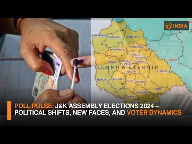 Poll Pulse: J&K Assembly Elections 2024 – Political Shifts, New Faces, and Voter Dynamics | DD India