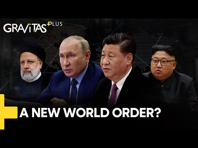 Gravitas Plus: China, Iran & Russia to create a new World Order?