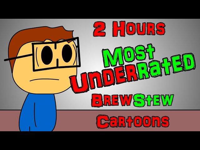 2 Hours - Most UNDERRATED Brewstew Cartoons