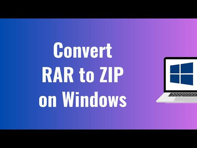 How to Convert RAR Files to ZIP Files on Windows