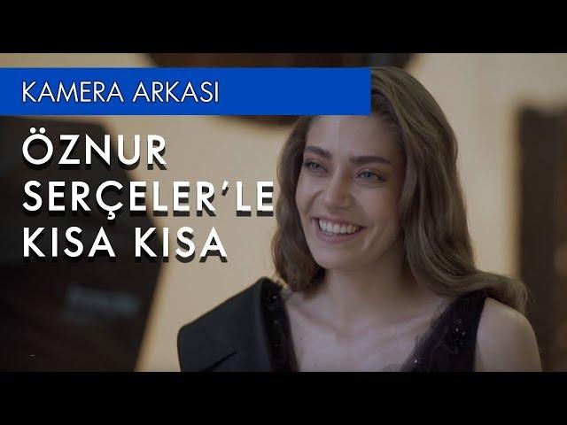 Öznur Serçeler’le Kısa Kısa