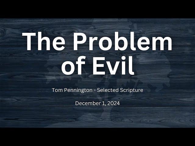 The Problem of Evil | Tom Pennington | Selected Scripture | December 1, 2024