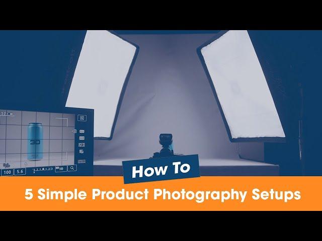 5 Simple Product Photography Setups