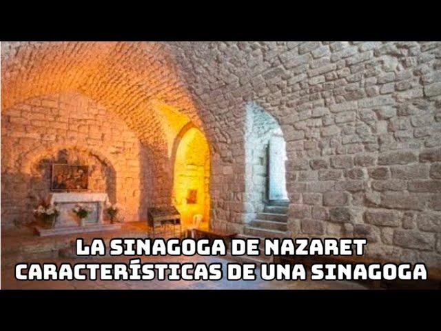 La Sinagoga de Nazaret y características de una Sinagoga