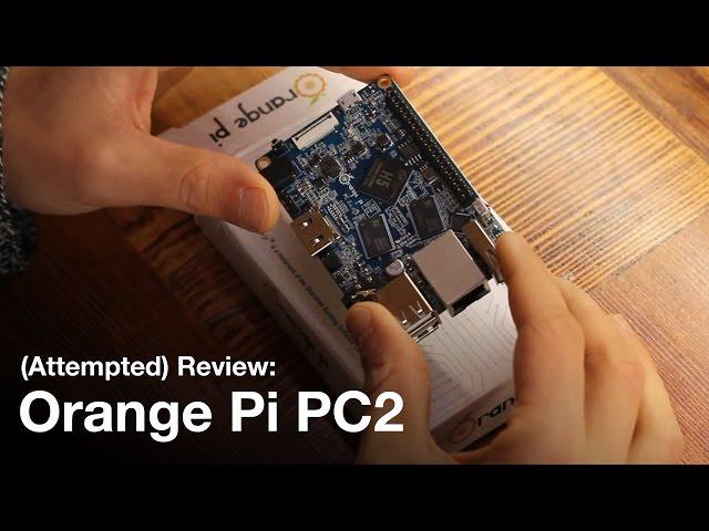 Orange Pi PC2 Attempted Review