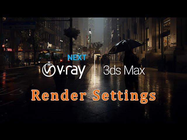 VRay NEXT | Render Setup for 3ds Max | THE EASY WAY !