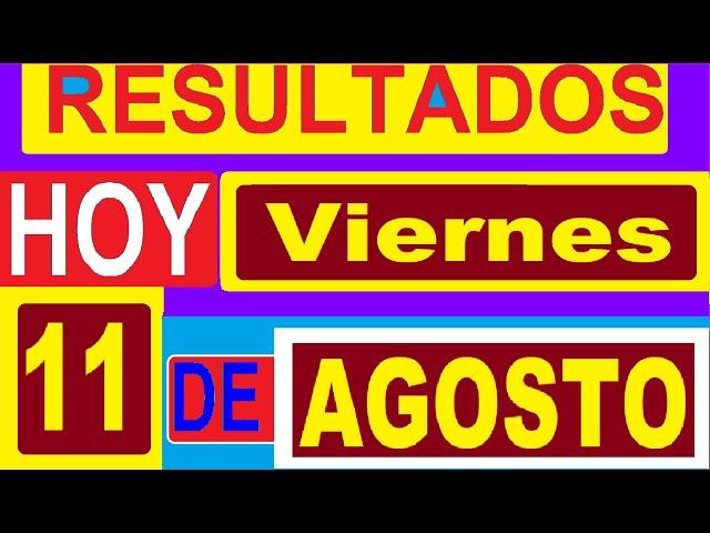 Ultimos RESULTADOS SORTEOS DE LOTERIAS Y CHANCES DE HOY VIERNES 11 DE AGOSTO DEL 2023 (actualizado)