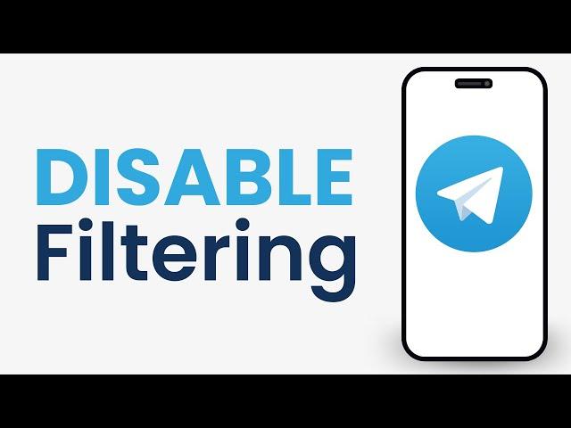 How to Disable Filtering on Telegram