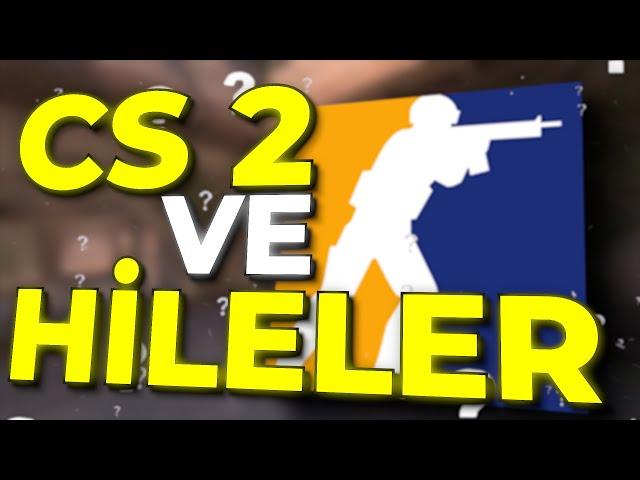 Counter Strike 2'de HİLECİLER'e Ne Olacak? Counter Strike 2 Güncelleme Haberleri