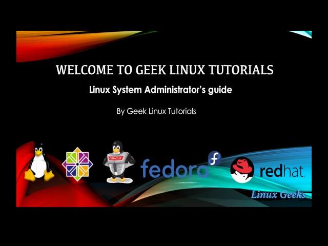 1.Welcome to Geek Linux Administrator's Guide Tutorials