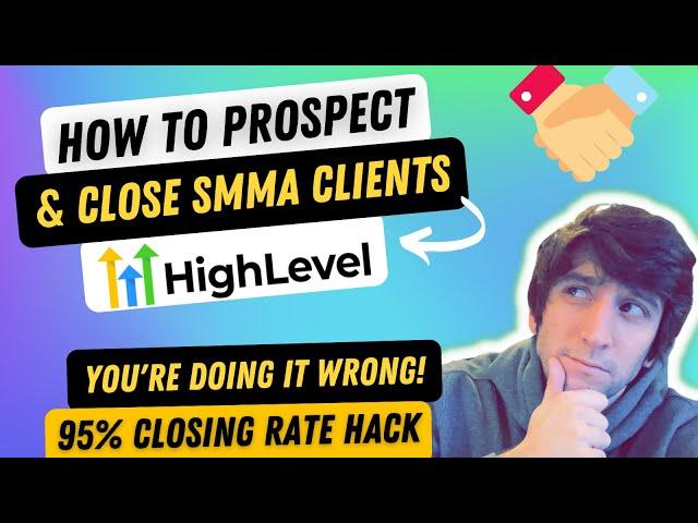 How to Prospect for SMMA and SaaS Clients! GoHighLevel Client Closing Hack!