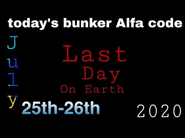 Today's bunker Alpha code LDOE July 25th-26th 2020